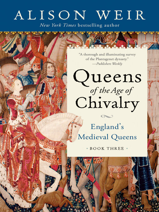 Title details for Queens of the Age of Chivalry by Alison Weir - Wait list